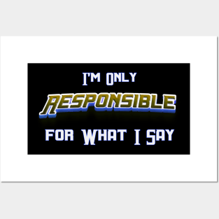 Im Only Responsible What I Say, Sarcasm Unleashed: 'I'm Only Responsible for What I Say' – Novelty Posters and Art